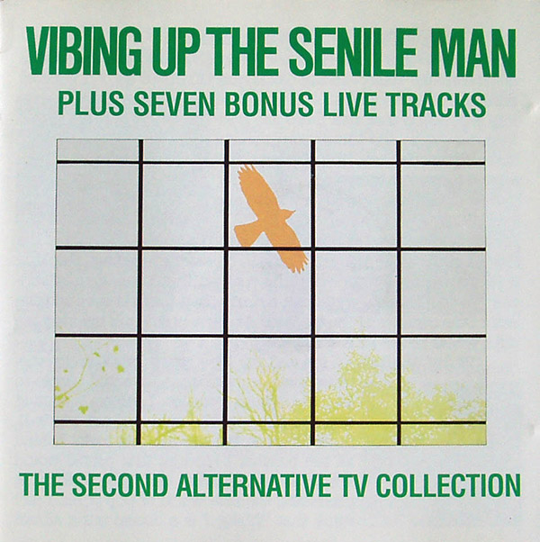 ALTERNATIVE TV – Vibing Up The Senile Man Plus Seven Bonus Live Tracks: The 2nd ATV Collection(1979/1996, Anagram)