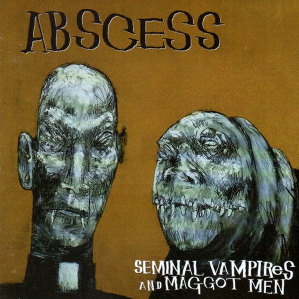 ABSCESS – Seminal Vampires And Maggot Men(1996, Relapse Records)