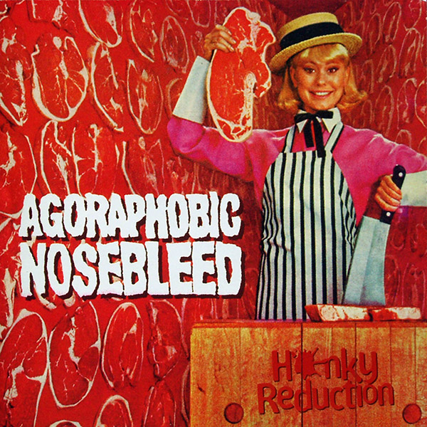 AGORAPHOBIC NOSEBLEED – Honky Reduction(1998, Relapse)