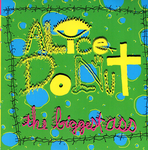 ALICE DONUT – The Ass Trilogy(1991, Alternative Tentacles)