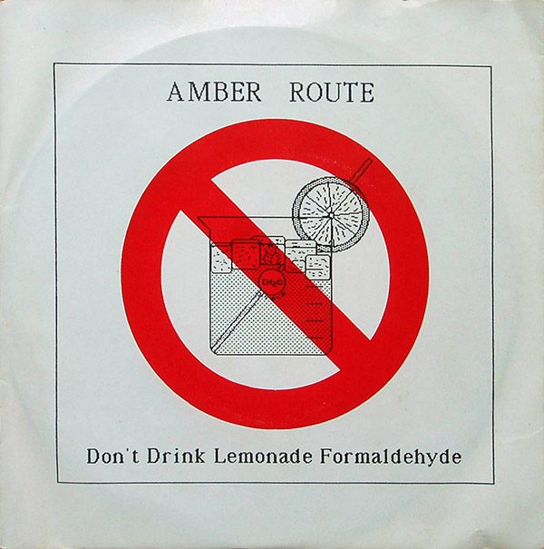 AMBER ROUTE – Don’t Drink Lemonade Formaldehyde(1984, Coriolis)