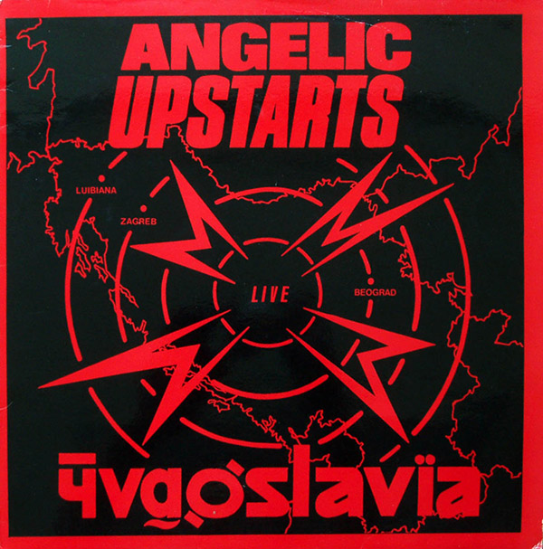 ANGELIC UPSTARTS – Live In Yugoslavia(1985, Picasso)