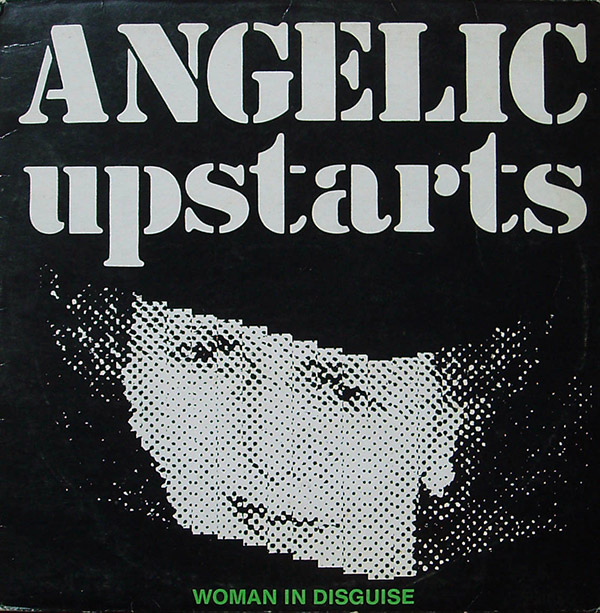 ANGELIC UPSTARTS – Woman In Disguise(1982, Anagram)