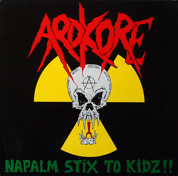 ARDKORE – Napalm Stix To Kidz!(1989, Metalworks/AVM)