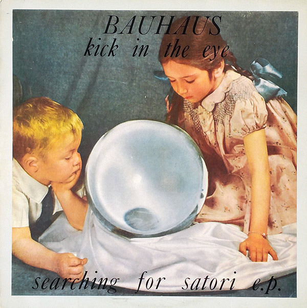 BAUHAUS – Kick In The Eye/Searching For Satori E.P.(1982, Beggars Banquet)