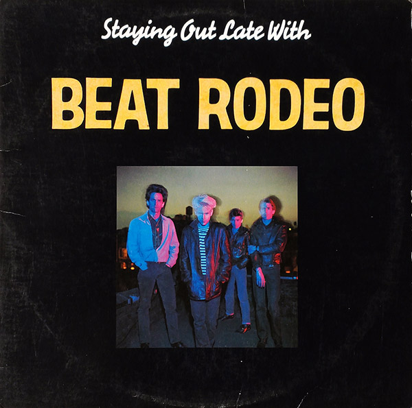 BEAT RODEO – Staying Out Late With Beat Rodeo(1985, I.R.S.)