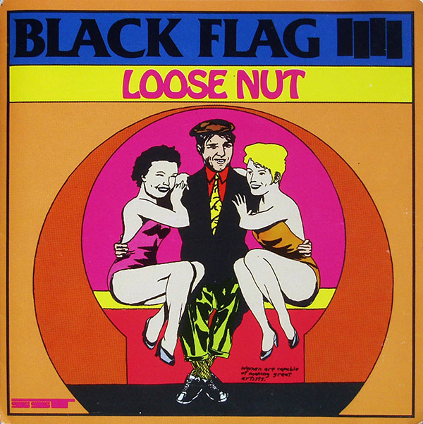 BLACK FLAG – Loose Nut(1985/1990, SST)