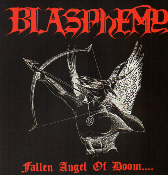 BLASPHEMY – Fallen Angel Of Doom….(1990/2007, Nuclear War Now! Productions)