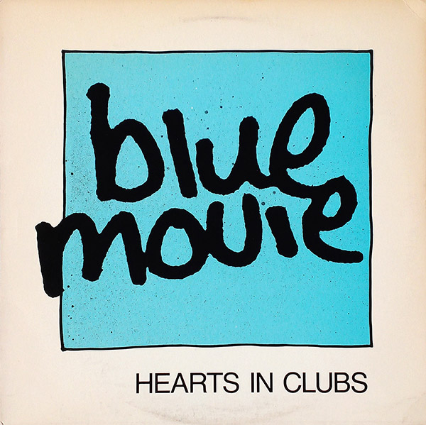 BLUE MOVIE – Hearts In Club(1986, Good Foot)