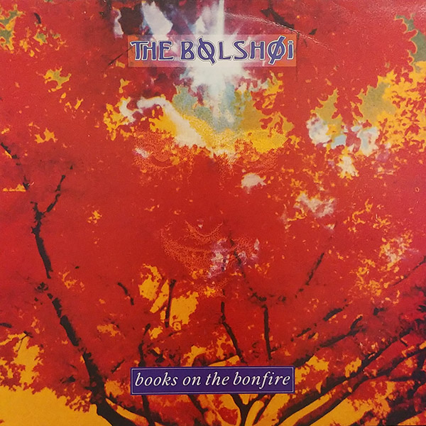 THE BOLSHOI – Book on The Bonfire(1986, Beggars Banquet)