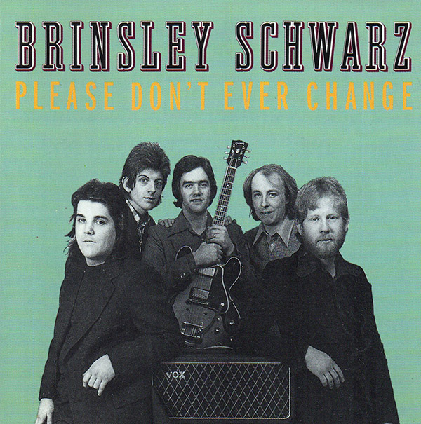 BRINSLEY SCHWARZ – Please Don’t Ever Change(1973/1987, Demon)