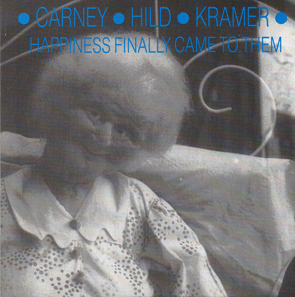 CARNEYㆍHILDㆍKRAMER – Happiness Finally Came To Them(1987/1990, Shimmy Disc) CARNEYㆍHILDㆍKRAMER – Happiness Finally Came To Them(1987/1990, Shimmy Disc)