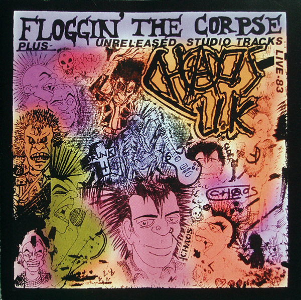 CHAOS U.K. – Floggin’ The Corpse Live 83 Plus Unreleased Studio Tracks(1996, Cleopatra)