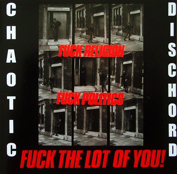 CHAOTIC DISCHORD – Fuck Religion Fuck Politics Fuck The Lot Of You!(2003, Dead Ringer)