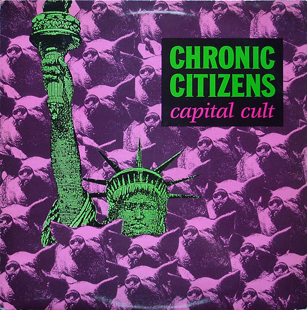 CHRONIC CITIZENS – Capital Cult(1987, A Pariah Production)