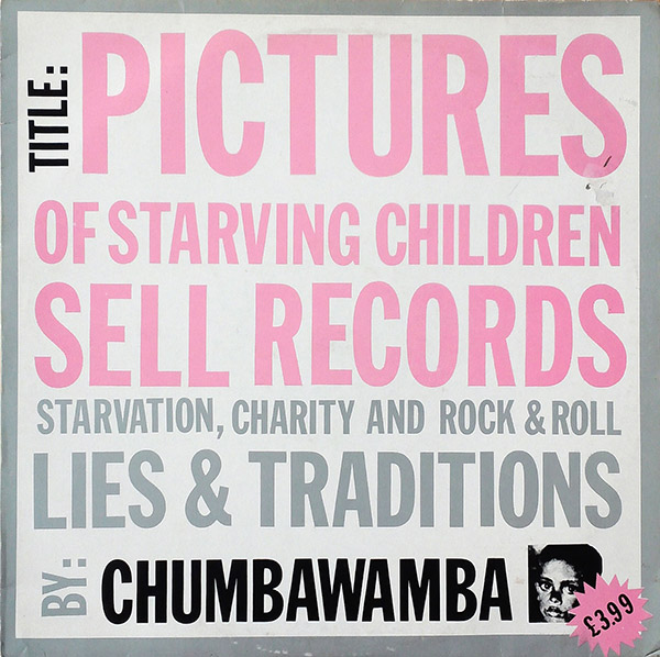 CHUMBAWAMBA – Pictures Of Starving Children Sell Records Starvation, Charity And Rock & Roll Lies & Traditions(1986, Agit-Prop)