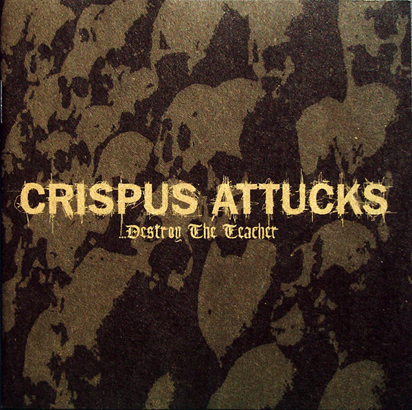 CRISPUS ATTUCKS – Destroy The Teacher(2000, Soda Jerk)
