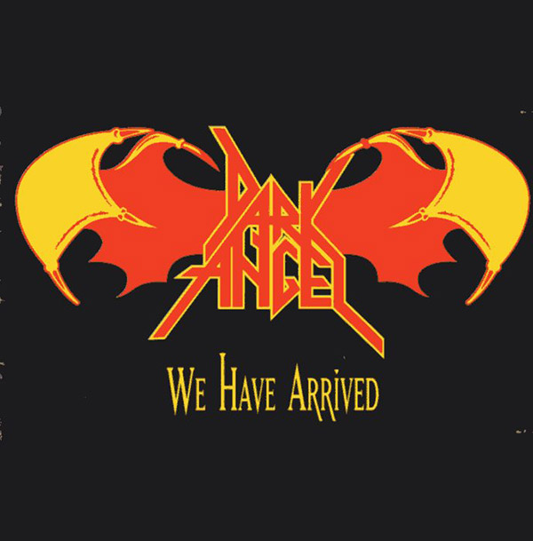 DARK ANGEL – We Have Arrived(1985/1997, Axe Killer Records)