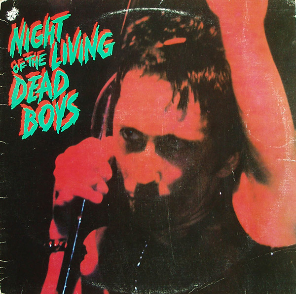 DEAD BOYS – Night Of The Living Dead Boys(1981, Bomp)