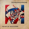 DEPROGRAMMERS – Fear Of Success(1984, Cryptovision)