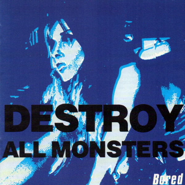 DESTROY ALL MONSTERS – Bored(1991, Cherry Red Records)