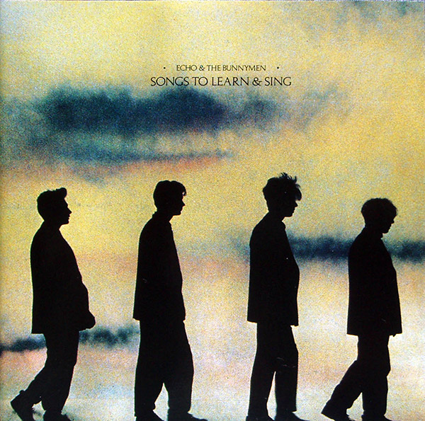 ECHO AND THE BUNNYMEN – Songs To Learn & Sing(1985, Sire)