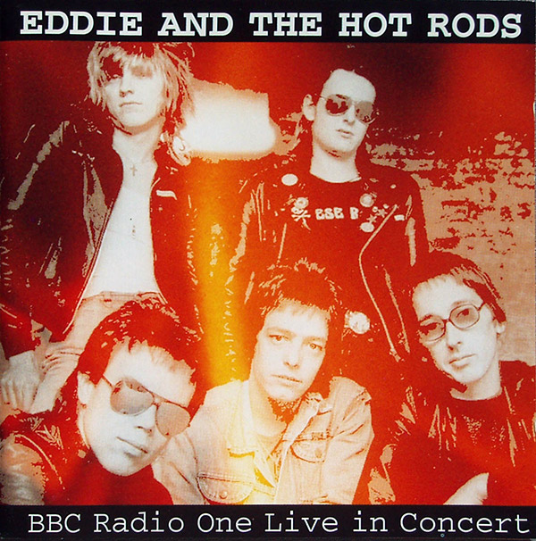 EDDIE AND THE HOT RODS – BBC Radio One Live In Concert(1994, Windsong International)