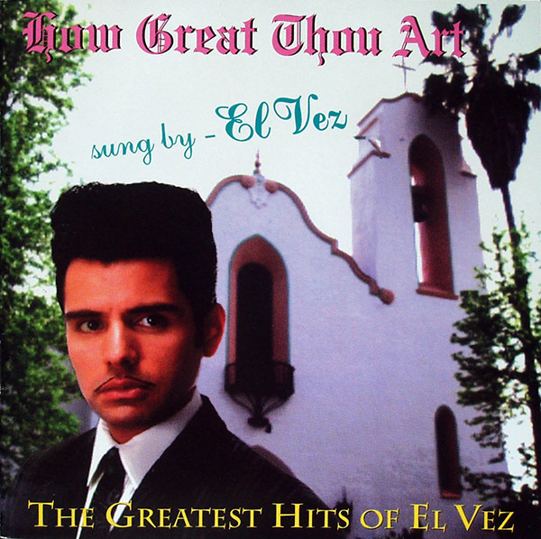 EL VEZ – How Great Thou Art(1994, Sympathy For The Record Industry)
