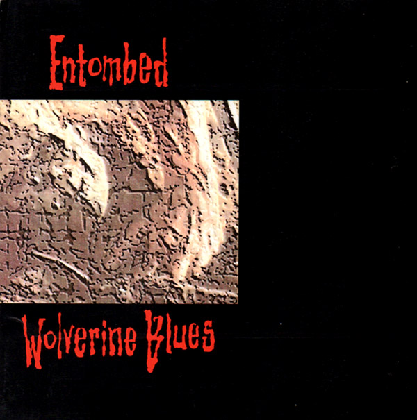 ENTOMBED – Wolverine Blues(1993, Toy’s Factory)