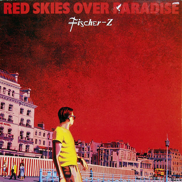 FISCHER-Z – Red Skies Over Paradise(1981, Liberty)