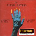 THE FLESH EATERS – A Minute To Pray A Second To Die(1981/2001, Slash)
