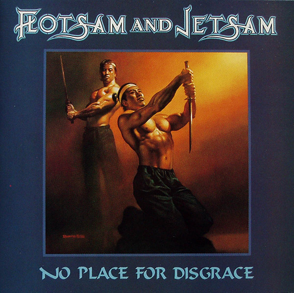 FLOTSAM & JETSAM – No Place For Disgrace(1988, Elektra)