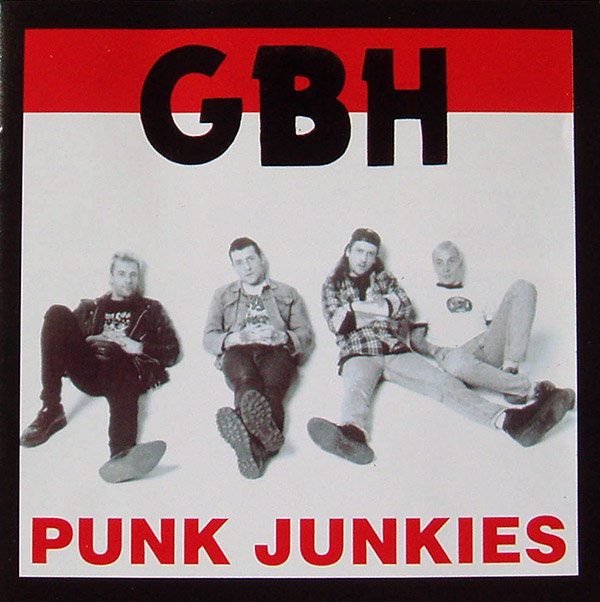 GBH – Punk Junkies(1997, Triple X)