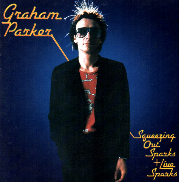 GRAHAM PARKER – Squeezing Out  Sparks + Live Sparks(1979/1996, Arista)