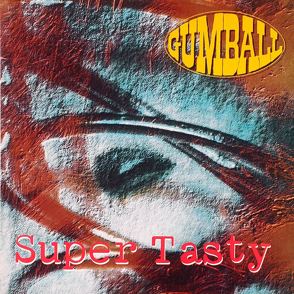 GUMBALL – Super Tasty(1993, Big Cat)