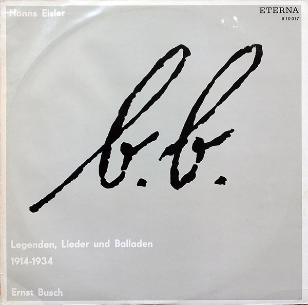 B.B. HANNS EISLER, ERNST BUSCH – Legenden, Lieder und Balladen 1914-1934(1965, Eterna)