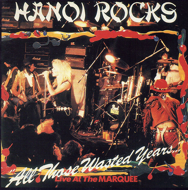 HANOI ROCKS – All Those Wasted Years Live At The Marquee(1996, Nippon Phonogram)