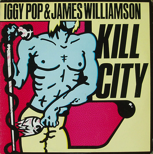 IGGY POP AND JAMES WILLIAMSON – Kill City(1977, Bomp)