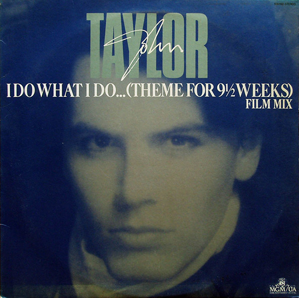 JOHN TAYLOR – I Do What I Do…(Theme For 9 2/1 Weeks) Film Mix(1986, Toshiba EMI)