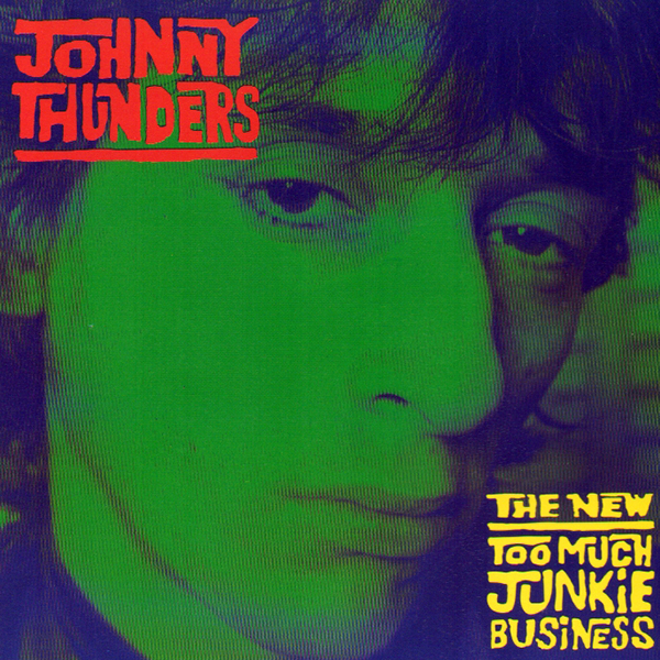 JOHNNY THUNDERS – The New Too Much Junkie Business(1983/1999, Roir)