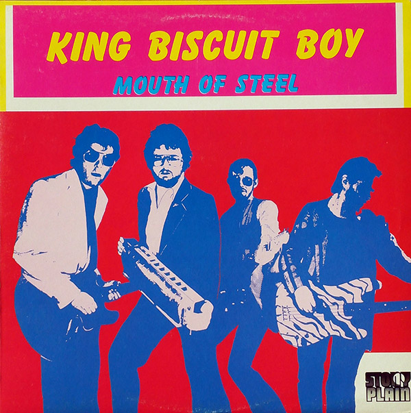 KING BISCUIT BOY – Mouth Of Steel(1984, Stony Plain Recording Company Ltd.)