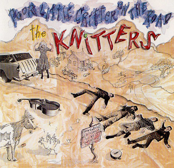 THE KNITTERS – Poor Little Critter On The Road(1985/1993, Slash)