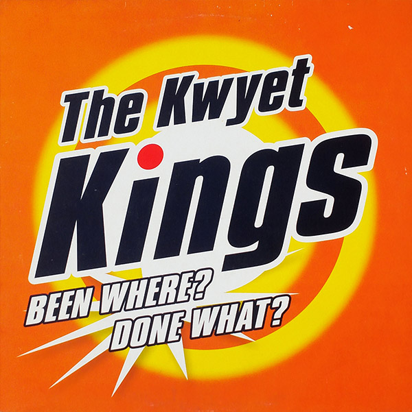 THE KWYET KINGS – Been Where? Done What?(1998, Screaming Apple)