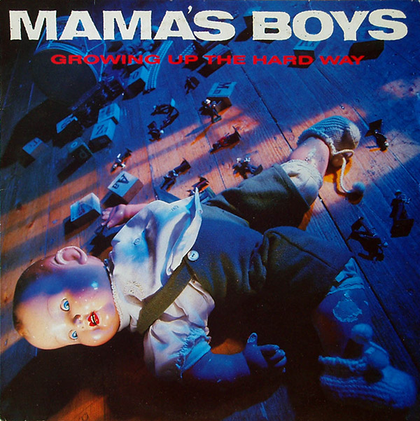 MAMA’s BOYS – Growing Up The Hard Way(1987, Jive)