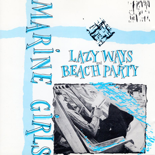 MARINE GIRLS – Lazy Ways and Beach Party(1984/1988, Cherry Red)