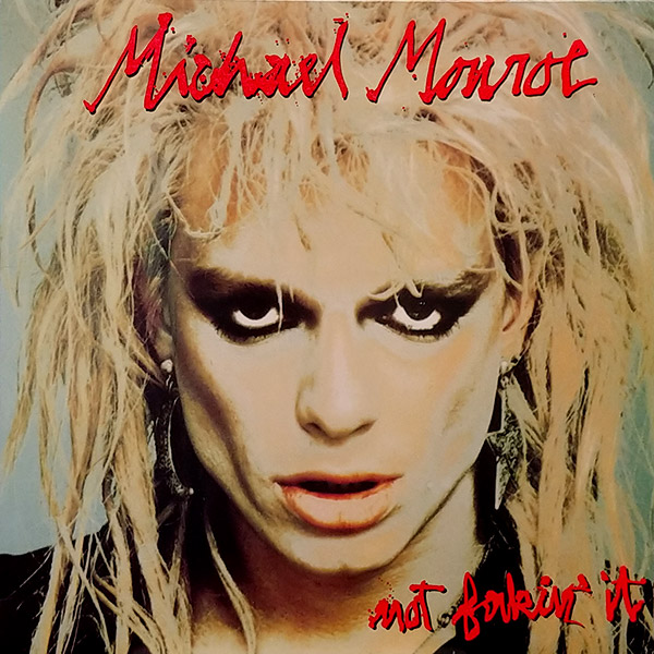 MICHAEL MONROE – Not Fakin’ It(1989, Polygram)