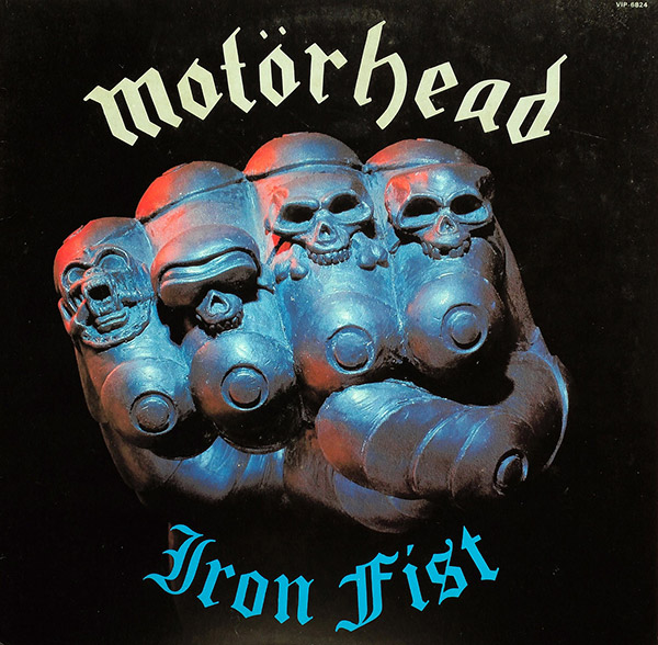 MOTÖRHEAD – Iron Fist(1982, Bronze)