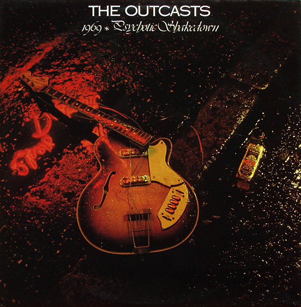 THE OUTCASTS – 1969/Psychotic Shakedown(1985, New Rose)