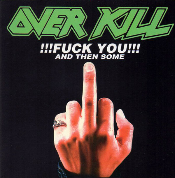 OVER KILL – Fuck You And Then Some(1996, Megaforce)