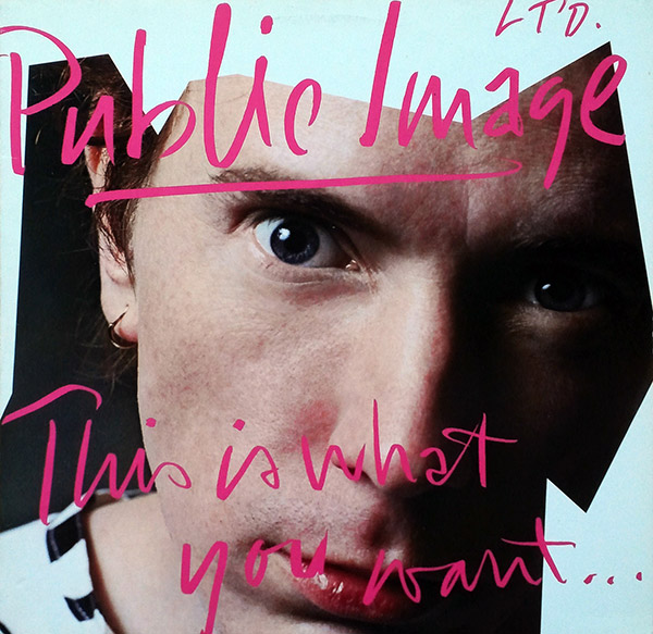 PUBLIC IMAGE LIMITED – This Is What You Want… This Is What You Get(1984, Virgin)